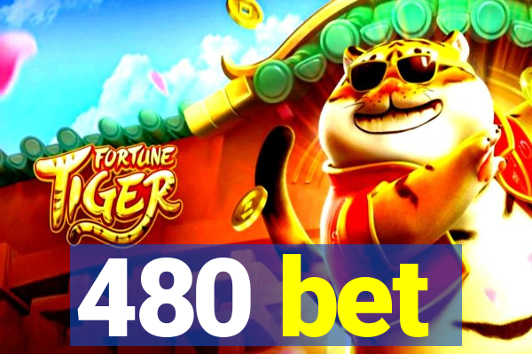 480 bet